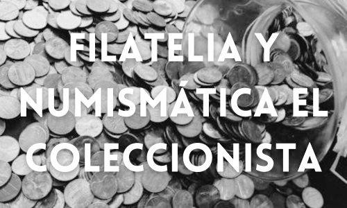 Filatelia y Numismática El Coleccionista