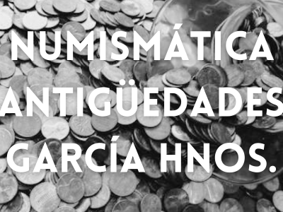 Numismática Antigüedades García Hnos.